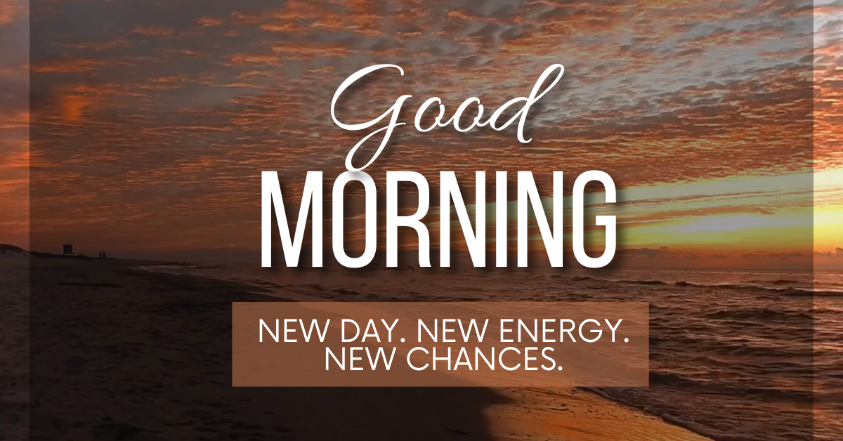 Sunrise over the ocean with clouds in the sky. Text reads: “Good Morning. New day. New energy. New chances.” Start your morning ritual and boost productivity with every sunrise.