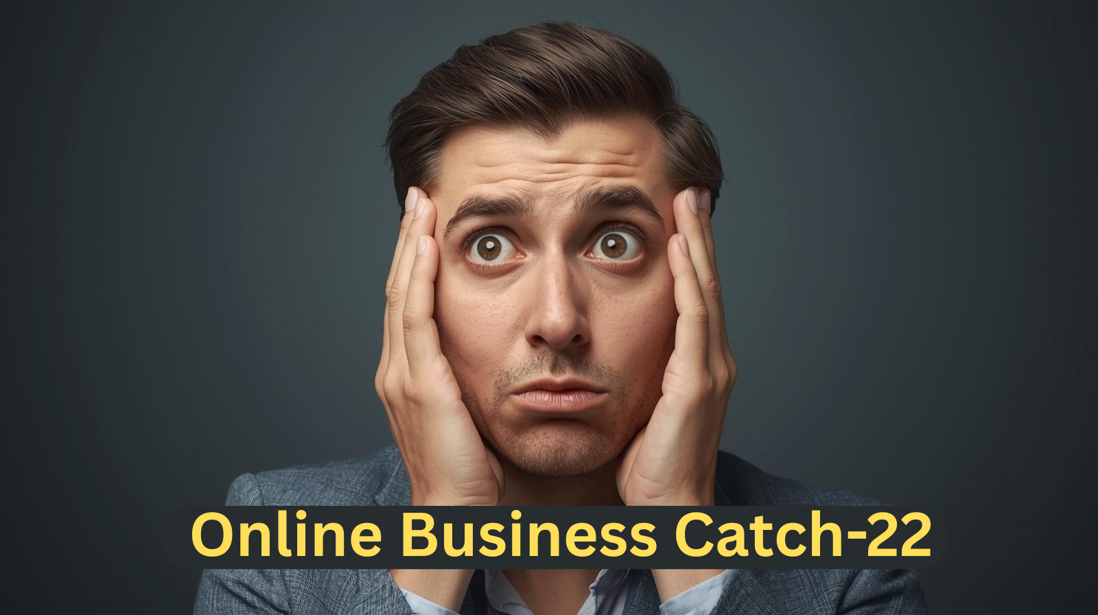 A worried man in a suit holds his face with both hands, looking concerned. The text "Online Business Catch-22: Make Money or Spend on Ads?" is displayed across the bottom of the image.
